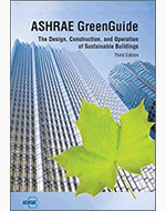 ASHRAE GreenGuide: The Design, Construction, and Operation of Sustainable Buildings, 3rd ed.