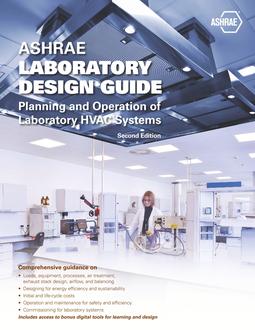 ASHRAE Laboratory Design Guide: Planning and Operation of Laboratory HVAC Systems, 2nd Ed.