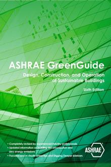 ASHRAE GreenGuide — Design, Construction, and Operation of Sustainable Buildings, Sixth Edition