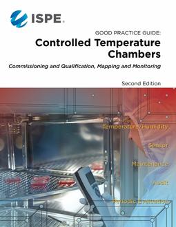 ISPE Good Practice Guide: Controlled Temperature Chambers Commissioning and Qualification Mapping and Monitoring