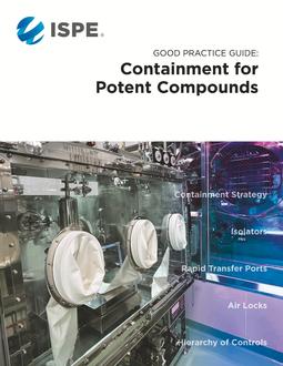 ISPE Good Practice Guide: Containment for Potent Compounds